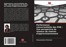 Buchcover von Performance concurrentielle des PME : Une perspective de réseaux de chaînes d'approvisionnement