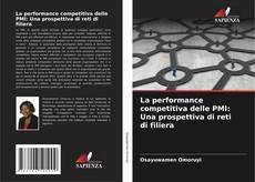 Bookcover of La performance competitiva delle PMI: Una prospettiva di reti di filiera