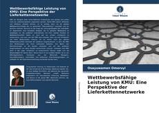 Bookcover of Wettbewerbsfähige Leistung von KMU: Eine Perspektive der Lieferkettennetzwerke