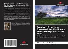 Portada del libro de Creation of the legal framework for the Buenos Aires countryside (1854-1858)