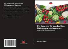 Couverture de Un livre sur la production biologique de légumes