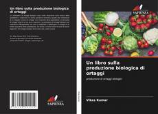 Обложка Un libro sulla produzione biologica di ortaggi
