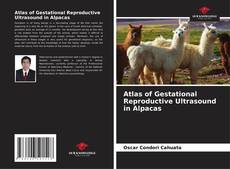 Portada del libro de Atlas of Gestational Reproductive Ultrasound in Alpacas