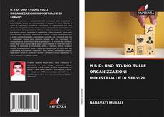 Bookcover of H R D: UNO STUDIO SULLE ORGANIZZAZIONI INDUSTRIALI E DI SERVIZI