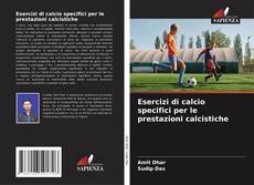 Bookcover of Esercizi di calcio specifici per le prestazioni calcistiche