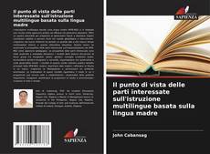 Bookcover of Il punto di vista delle parti interessate sull'istruzione multilingue basata sulla lingua madre