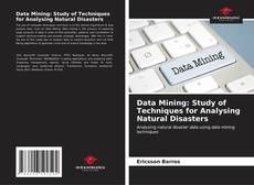 Data Mining: Study of Techniques for Analysing Natural Disasters kitap kapağı