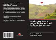 Bookcover of La dictature dans le roman de George Orwell La ferme des animaux