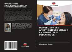 Bookcover of MANUEL SUR LES ANESTHÉSIQUES LOCAUX EN DENTISTERIE PÉDIATRIQUE