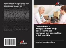 Bookcover of Conoscenza e atteggiamento degli adolescenti nei confronti del counseling e del test HIV