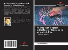 Copertina di Neuropsychological indicators of learning in schoolchildren