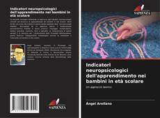 Bookcover of Indicatori neuropsicologici dell'apprendimento nei bambini in età scolare