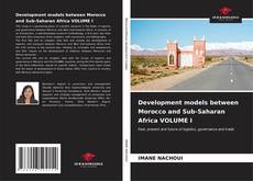 Buchcover von Development models between Morocco and Sub-Saharan Africa VOLUME I