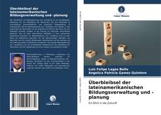 Bookcover of Überbleibsel der lateinamerikanischen Bildungsverwaltung und -planung