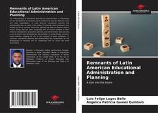 Capa do livro de Remnants of Latin American Educational Administration and Planning 
