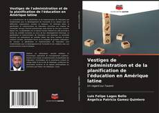 Обложка Vestiges de l'administration et de la planification de l'éducation en Amérique latine