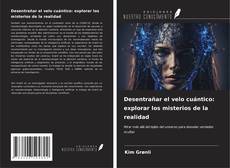 Bookcover of Desentrañar el velo cuántico: explorar los misterios de la realidad