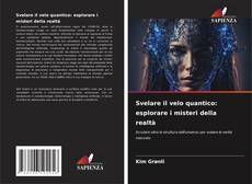 Bookcover of Svelare il velo quantico: esplorare i misteri della realtà