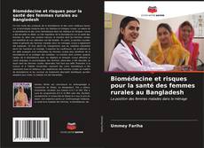 Portada del libro de Biomédecine et risques pour la santé des femmes rurales au Bangladesh