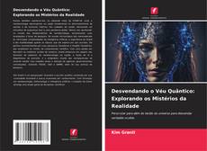 Capa do livro de Desvendando o Véu Quântico: Explorando os Mistérios da Realidade 