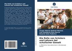 Bookcover of Die Rolle von Schülern und Lehrern bei schulischer Gewalt