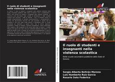 Bookcover of Il ruolo di studenti e insegnanti nella violenza scolastica