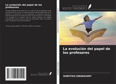 Couverture de La evolución del papel de los profesores