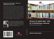 Обложка Respect du dépôt légal : Rôle de la bibliothèque nationale