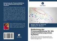 Bookcover of Bedeutung der Prozessabbildung für die Implementierung eines Systems