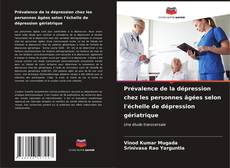 Copertina di Prévalence de la dépression chez les personnes âgées selon l'échelle de dépression gériatrique