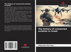 Bookcover of The history of unmanned aviation in Israel