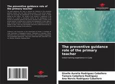 Bookcover of The preventive guidance role of the primary teacher