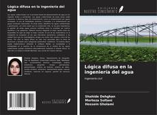 Bookcover of Lógica difusa en la ingeniería del agua