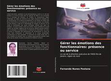 Portada del libro de Gérer les émotions des fonctionnaires: présence ou service