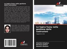 Bookcover of La logica fuzzy nella gestione delle costruzioni