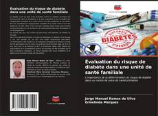 Portada del libro de Évaluation du risque de diabète dans une unité de santé familiale