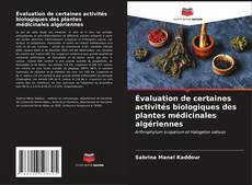 Portada del libro de Évaluation de certaines activités biologiques des plantes médicinales algériennes