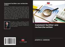 Bookcover of Comment faciliter une recherche-action