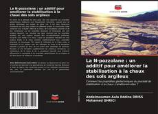 Buchcover von La N-pozzolane : un additif pour améliorer la stabilisation à la chaux des sols argileux