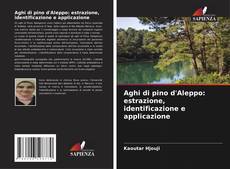 Portada del libro de Aghi di pino d'Aleppo: estrazione, identificazione e applicazione