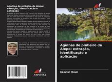 Capa do livro de Agulhas de pinheiro de Alepo: extração, identificação e aplicação 