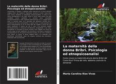 Buchcover von La maternità della donna Bribri. Psicologia ed etnopsicoanalisi