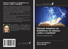 Fibrosis hepática en diabéticos no obesos: ¿mito o realidad?的封面