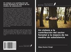 Buchcover von Un vistazo a la contribución del sector forestal a la mejora de los medios de subsistencia