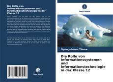 Capa do livro de Die Rolle von Informationssystemen und Informationstechnologie in der Klasse 12 