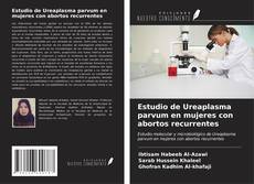 Estudio de Ureaplasma parvum en mujeres con abortos recurrentes的封面