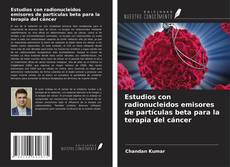 Capa do livro de Estudios con radionucleidos emisores de partículas beta para la terapia del cáncer 