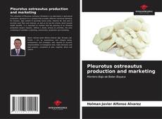 Buchcover von Pleurotus ostreautus production and marketing