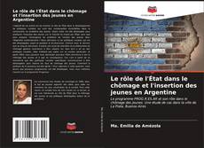 Portada del libro de Le rôle de l'État dans le chômage et l'insertion des jeunes en Argentine