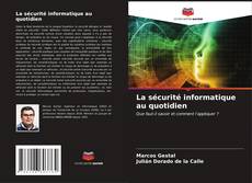 Bookcover of La sécurité informatique au quotidien